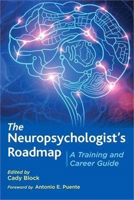 The Neuropsychologist's Roadmap: A Training and Career Guide