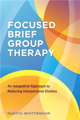 Focused Brief Group Therapy：An Integrative Approach to Reducing Interpersonal Distress