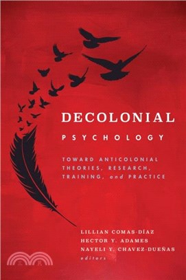 Decolonial Psychology：Toward Anticolonial Theories, Research, Training, and Practice