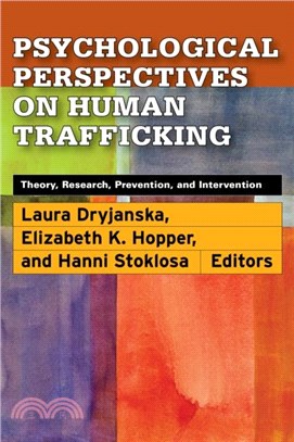 Psychological Perspectives on Human Trafficking：Theory, Research, Prevention, and Intervention