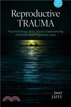 Reproductive Trauma：Psychotherapy With Clients Experiencing Infertility and Pregnancy Loss