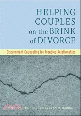 Helping Couples on the Brink of Divorce: Discernment Counseling for Troubled Relationships