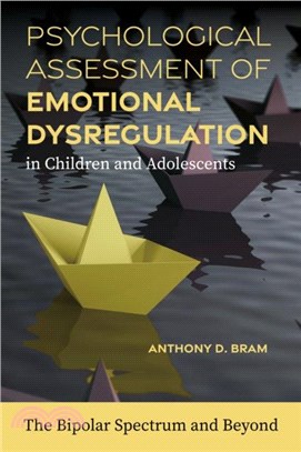 Psychological Assessment of Emotional Dysregulation in Children and Adolescents：The Bipolar Spectrum and Beyond