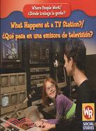 What Happens at a TV Station?/ Que Pasa En Una Emisora De Television?