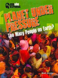Planet Under Pressure ― Too Many People on Earth?