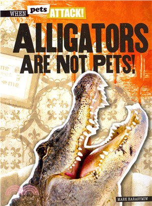 Alligators Are Not Pets!