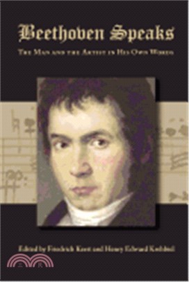 Beethoven Speaks: The Man and the Artist in HIs Own Words