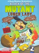 Attack of the Mutant Lunch Lady ─ A Buzz Beaker Brainstorm
