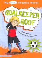 My First Graphic Novel: Goalkeeper Goof