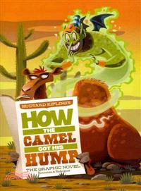 Rudyard Kipling's How the Camel Got His Hump ─ The Graphic Novel