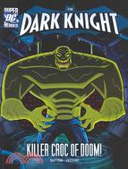 Batman and the Killer Croc of Doom!