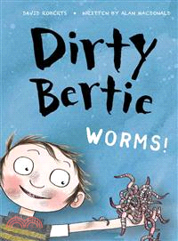 Dirty Bertie : worms! /