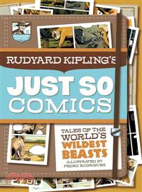 Rudyard Kipling's Just So Comics ─ Tales of the World's Wildest Beasts