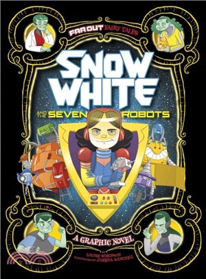 Far Out Fairy Tales ─ Snow White and the Seven Robots