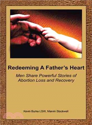 Redeeming a Father's Heart ─ Men Share Powerful Stories of Abortion Loss and Recovery