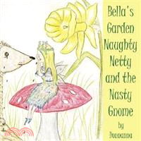 Bella's Garden Naughty Netty and the Nasty Gnome