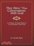 They Were Not Conversations With God ─ A Critique of Neale Walsch's Conversations With God