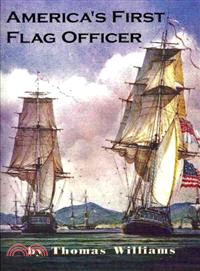 America's First Flag Officer: Father of the American Navy