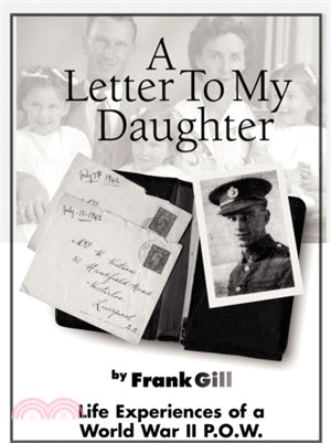 A Letter to My Daughter：Life Experiences of a World War II P.O.W.