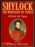 Shylock, the Merchant of Venice: A Play in Three Acts