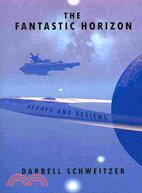 The Fantastic Horizon: Essays and Reviews