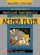 The Adventures of Professor Thintwhistle and His Incredible Aether Flyer