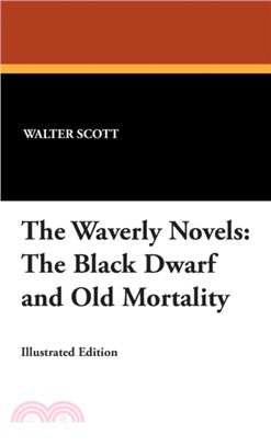 The Waverly Novels：The Black Dwarf and Old Mortality