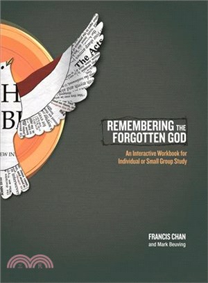 Remembering the Forgotten God ─ An Interactive Workbook for Individual and Small Group Study