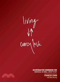 Living Crazy Love ─ An Interactive Workbook for Individual or Small-Group Study