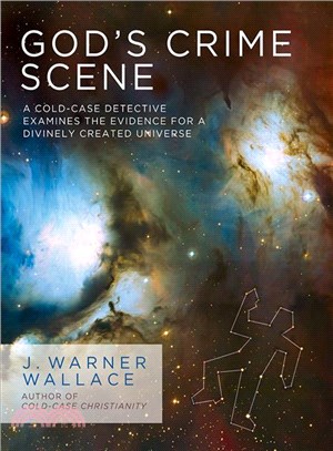 God's Crime Scene ─ A Cold-Case Detective Examines the Evidence for a Divinely Created Universe