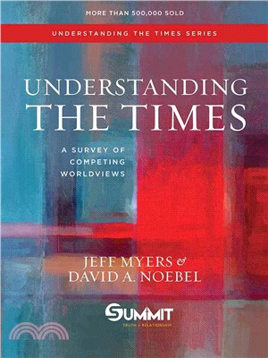 Understanding the Times ─ A Survey of Competing Worldviews