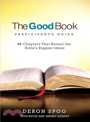 The Good Book Participant's Guide ─ 40 Chapters That Reveal the Bible's Biggest Ideas