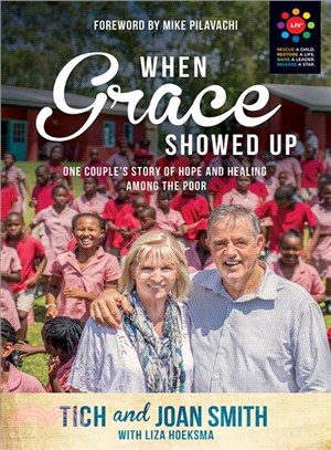 When Grace Showed Up ― One Couple's Story of Hope and Healing Among the Poor