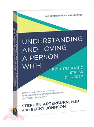 Understanding and Loving a Person With Posttraumatic Stress Disorder ─ Biblical and Practical Wisdom to Build Empathy, Preserve Boundaries, and Show Compassion