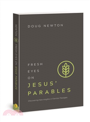 Fresh Eyes on Jesus?Parables ― Discovering New Insights in Familiar Passages