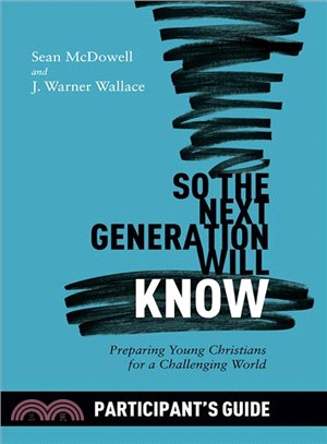 So the Next Generation Will Know Participant's Guide ― Training Young Christians in a Challenging World