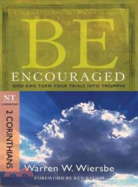 Be Encouraged 2 Corinthians: God Can Turn Your Trials into Triumphs: NT Commentary