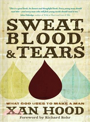 Sweat, Blood, & Tears: What God Uses to Make a Man