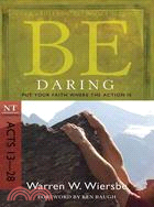 Be Daring: Put Your Faith Where the Action Is, NT Commentary Acts 13-28