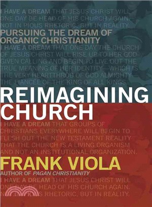 Reimagining Church ─ Pursuing the Dream of Organic Christianity