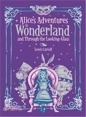 Alice's Adventures in Wonderland and Through the Looking-Glass /