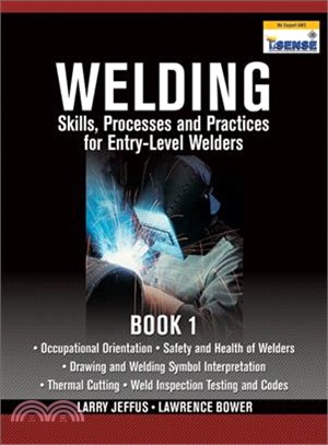 Welding Skills, Processes and Practices for Entry-Level Welders ─ Book One