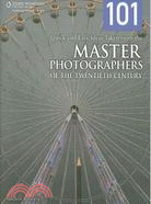 101 Quick and Easy Ideas Taken from the Master Photographers of the Twentieth Century