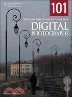 101 Quick and Easy Secrets for Using Your Digital Photographs