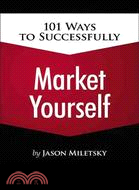 101 Ways to Successfully Market Yourself