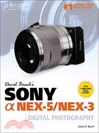 David Busch's Sony Alpha Nex-5/Nex-3 Guide to Digital Photography