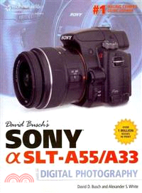 David Busch's Sony Alpha SLT-A55/A33 Guide to Digital Photography