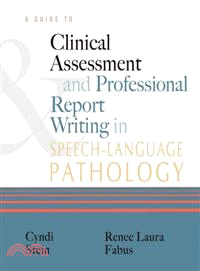 A Guide to Clinical Assessment and Professional Report Writing in Speech-Language Pathology