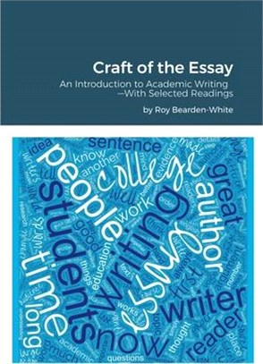 Craft of the Essay: An Introduction to Academic Writing--With Selected Readings