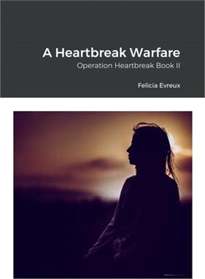 A Heartbreak Warfare: Operation Heartbreak Book II